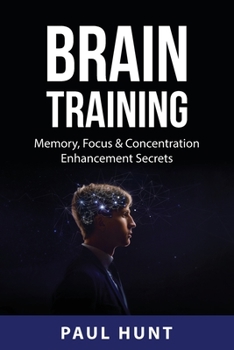 Paperback Brain Training: Memory, Focus & Concentration Enhancement Secrets Book