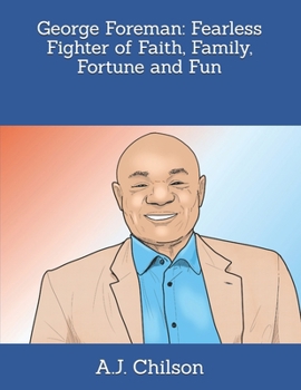 Paperback George Foreman: Fearless Fighter of Faith, Family, Fortune and Fun Book