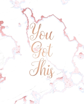You Got This: Inspirational Quote Notebook, Elegant White Marble and Rose Gold | 7.5 x 9.25, 120 College Ruled Pages