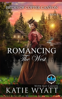 Romancing the West: A Sweet Christian Historical Western Religious Romance (Brides of Copper Canyon)