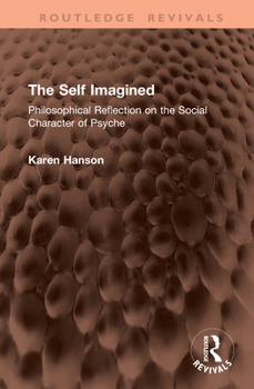 The Self Imagined: Philosophical Reflection on the Social Character of Psyche (Routledge Revivals)