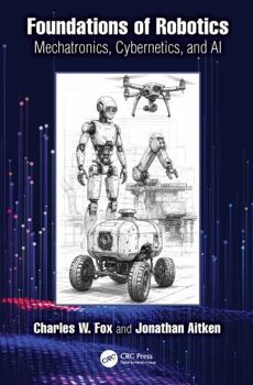 Hardcover Foundations of Robotics: Mechatronics, Cybernetics and AI Book