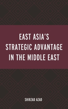Hardcover East Asia's Strategic Advantage in the Middle East Book