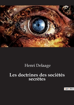 Paperback Les doctrines des sociétés secrètes [French] Book
