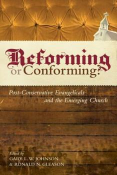 Paperback Reforming or Conforming?: Post-Conservative Evangelicals and the Emerging Church Book