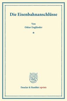 Paperback Die Eisenbahnanschlusse: (Prager Staatswissenschaftliche Untersuchungen, Heft 3) [German] Book