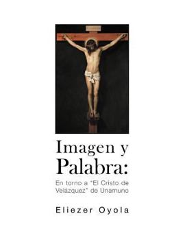 Paperback Imagen y Palabra: En Torno a "El Cristo de Velazquez" de Unamuno [Spanish] Book
