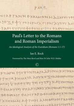 Paperback Paul's Letter to the Romans and Roman Imperialism: An Ideological Analysis of the Exordium (Romans 1:1-17) Book