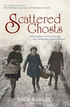 Paperback Scattered Ghosts: One Family's Survival Through War, Holocaust and Revolution Book