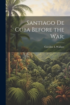 Paperback Santiago de Cuba Before the War; Book
