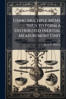Paperback Using Multiple MEMS IMUs to Form a Distributed Inertial Measurement Unit Book