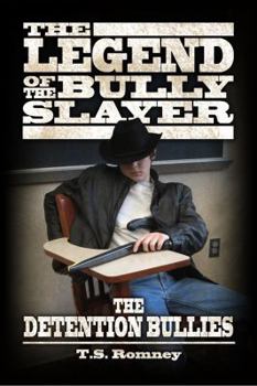 Paperback The Legend of the Bully Slayer: The Detention Bullies Book