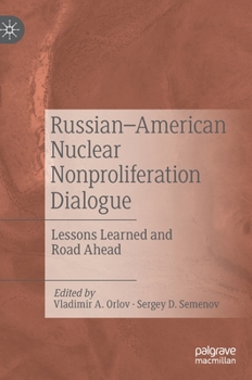 Hardcover Russian-American Nuclear Nonproliferation Dialogue: Lessons Learned and Road Ahead Book