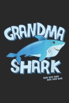 Grandma Shark Doo Doo Doo Doo Doo Doo: Grandma Shark Journal/Notebook Blank Lined Ruled 6x9 100 Pages