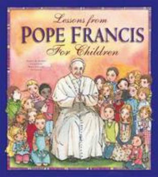 Hardcover Lessons from Pope Francis for Children Book