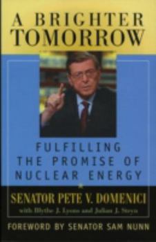 Hardcover A Brighter Tomorrow: Fulfilling the Promise of Nuclear Energy Book