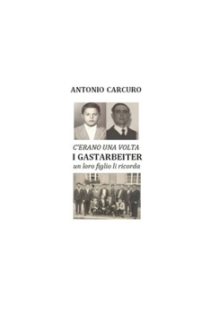 Paperback C'Erano Una VOLTA I Gastarbeiter: un loro figlio li ricorda [Italian] Book