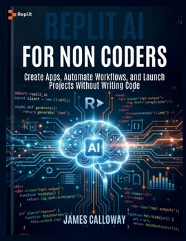 Paperback Replit AI for Non-Coders: Create Apps, Automate Workflows, and Launch Projects Without Writing Code Book