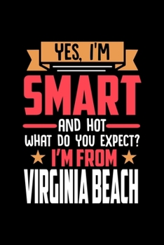 Paperback Yes, I'm Smart And Hot What Do You Except I'm From Virginia Beach: Dot Grid 6x9 Dotted Bullet Journal and Notebook and gift for proud Virginia Beach p Book