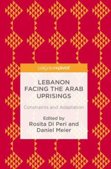Hardcover Lebanon Facing the Arab Uprisings: Constraints and Adaptation Book