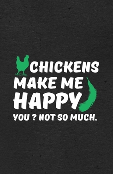 Chickens Make Me Happy You Not So Much A5 Lined Notebook: Funny Sayings Chicken Blank Journal For Chicken Lady Farmer. Unique Student Teacher Scrapbook/ Composition Great For Home School Writing