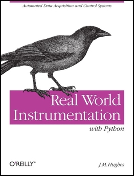 Paperback Real World Instrumentation with Python: Automated Data Acquisition and Control Systems Book