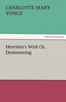 Henrietta's Wish, or Domineering: A Tale