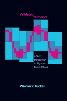 Hardcover Validated Numerics: A Short Introduction to Rigorous Computations a Short Introduction to Rigorous Computations Book