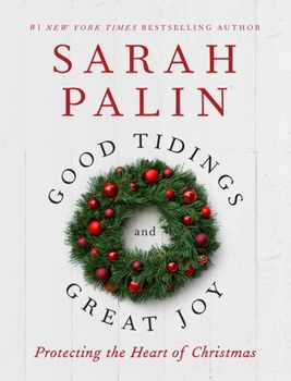 Hardcover Good Tidings and Great Joy: Protecting the Heart of Christmas Book