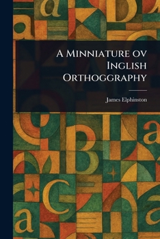 Paperback A Minniature Ov Inglish Orthoggraphy Book