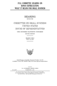 Paperback Full committee hearing on bonus depreciation: what it means for small business Book