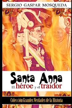 Paperback Santa Anna: El héroe y el traidor [Spanish] Book