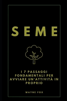 Paperback Seme: I 7 passaggi fondamentali per avviare un'attività in proprio [Italian] Book