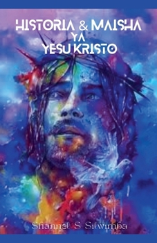 Paperback Historia & Maisha ya Yeshua Kristo [Swahili] Book