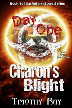 Charon's Blight: Day One - Book #1 of the Rotting Souls