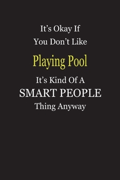 Paperback It's Okay If You Don't Like Playing Pool It's Kind Of A Smart People Thing Anyway: Blank Lined Notebook Journal Gift Idea Book