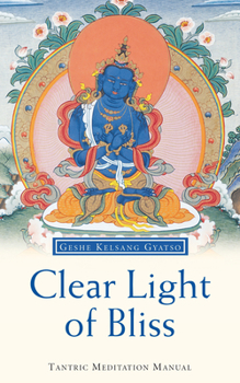 Paperback Clear Light of Bliss: A Tantric Meditation Manual Book