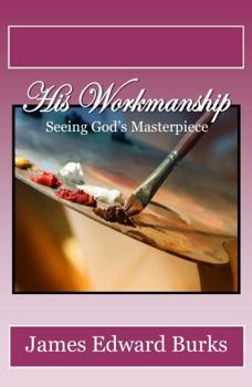 Paperback His Workmanship: Seeing God's Masterpiece Book
