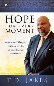 Hope for Every Moment: Inspirational Thoughts to Encourage You on Your Journey