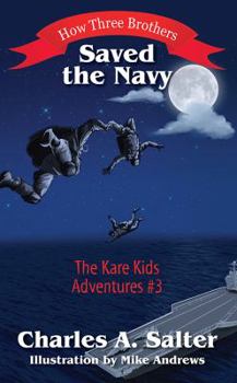 Paperback How Three Brothers Saved the Navy: The Kare Kids Adventures #3 Book