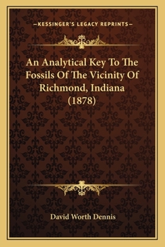 Paperback An Analytical Key To The Fossils Of The Vicinity Of Richmond, Indiana (1878) Book