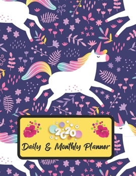 2020 Daily And Monthly Planner: Jan 1, 2020 to Dec 31, 2020 Weekly Daily & Monthly Planner + Calendar Views with Unicorn Pattern Great Planner Gift For Unicorn Lover