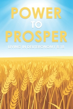 Power to Prosper: Living in Deuteronomy 8:18