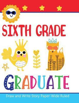 Paperback Sixth Grade Graduate Draw and Write Story Paper Book