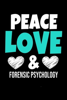 Paperback Peace Love & Forensic Psychology: Blank Lined Journal Gift For Forensic Psychologist Book