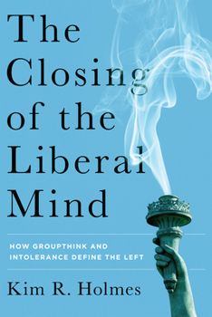 Hardcover The Closing of the Liberal Mind: How Groupthink and Intolerance Define the Left Book