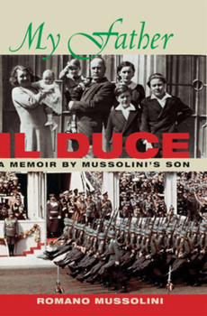 Hardcover My Father II Duce: A Memoir by Mussolini's Son Book
