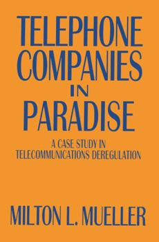 Hardcover Telephone Companies in Paradise: A Case Study in Telecommunications Deregulation Book