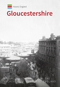 Paperback Historic England: Gloucestershire: Unique Images from the Archives of Historic England Book