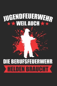Jugendfeuerwehr Weil Auch Die Berufsfeuerwehr Helden Braucht: Dart Lustig & Darts Notizbuch 6'x9' Liniert Geschenk für Darten & 180 (German Edition)